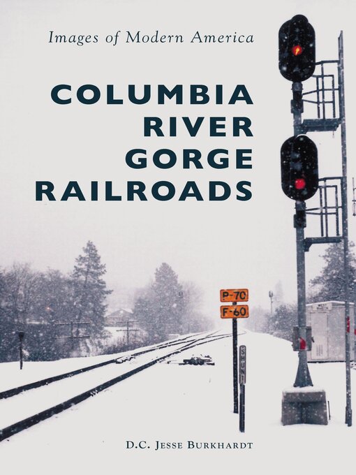 Title details for Columbia River Gorge Railroads by D.C. Jesse Burkhardt - Available